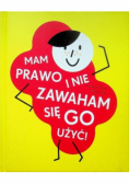 Mam prawo i nie zawaham się go użyć