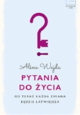 Pytania do życia Od teraz każda zmiana będzie łatwiejsza