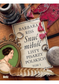Snuć miłość. Listy pisarzy polskich Tom 1