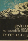 Święta Teresa od Dzieciątka Jezus Dzieje duszy