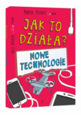 Jak to działa? Nowe technologie