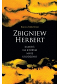 Zbigniew Herbert Kamień na którym mnie urodzono