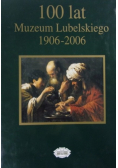 100 lat Muzeum Lubelskiego 1906-2006