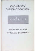 Dwanaście lat w kraju Jakutów Część I