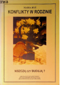 Konflikty w rodzinie Niszczą czy budują