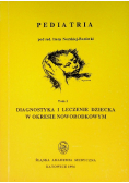 Pediatria Tom 1 Diagnostyka i leczenie dziecka w okresie noworodkowym