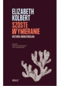 Szóste wymieranie. Historia nienaturalna