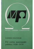Pół wieku matematyki polskiej 1920 - 1970