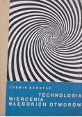 Technologia wiercenia głębokich otworów