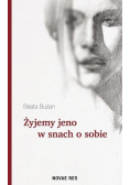Żyjemy jeno w snach o sobie