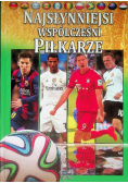 Najsłynniejsi współcześni piłkarze