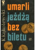 Umarli jeżdżą bez biletu