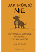 Jak mówić NIE i wytyczać granice w miłości, życiu i świecie
