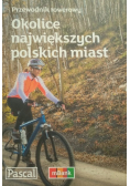 Przewodnik rowerowy Okolice największych polskich