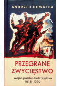 Przegrane zwycięstwo Wojna polsko bolszewicka