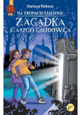 Na tropach tajemnic Tom 2 Zagadka starego grobowca