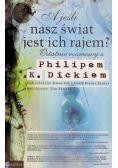 A jeśli nasz świat jest ich rajem