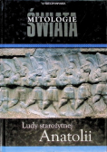 Mitologie Świata Tom 22 Ludy starożytnej Anatolii