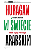 Huragan w świecie arabskim Islam wojny i rewolucje