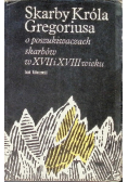 Skarby króla Gregoriusa o poszukiwaniach skarbów w XVII i XVIII wieku