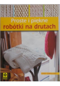 Proste i piękne robótki na drutach