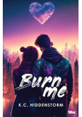 Burn me