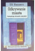 Odkrywanie miasta Antropologia obszarów miejskich
