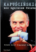Kapuściński nie ogarniam świata