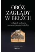 Obóz zagłady w Bełżcu w relacjach ocalonych i zeznaniach polskich świadków