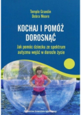 Kochaj i pomóż dorosnąć Jak pomóc dziecku ze spektrum autyzmu wejść w dorosłe życie