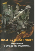 Ideał na bagnet wbity Wspomnienia o Zygmuncie Bączkowskim cel charytatywny
