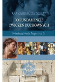 Co zabrać ze sobą Po fundamencie ćwiczeń duchownych