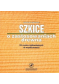 Szkice o zastosowaniach drewna