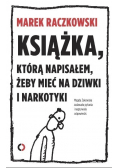 Książka którą napisałem żeby mieć na dziwki i narkotyki