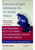 Gdybym wtedy wiedział to, co wiem teraz