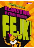 Fejk. Kłamstwa w które wierzymy