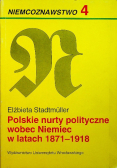 Polskie nurty polityczne wobec Niemiec w latach 1871 – 1918