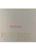 Księga Jubileuszowa 50 lecia Katolickiego Uniwersytetu Lubelskiego