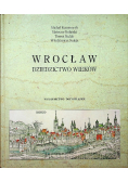 Wrocław. Dziedzictwo wieków