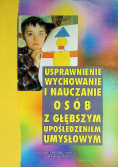 Usprawnienie wychowanie i nauczanie osób z głębszym upośledzeniem umysłowym