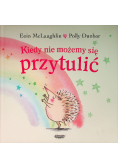 Kiedy nie możemy się przytulić
