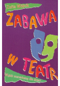 Zabawa w teatr scenariusze dla dzieci Część 2