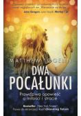 Dwa pocałunki Prawdziwa opowieść o miłości i stracie