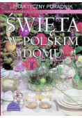 Święta w polskim domu Praktyczny poradnik