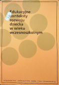 Edukacyjne konteksty rozwoju dziecka w wieku wczesnoszkolnym