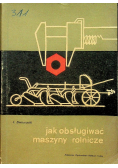 Jak obsługiwać maszyny rolnicze