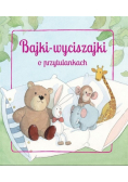 Bajki wyciszajki o przytulankach