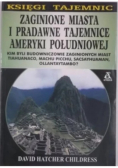 Zaginione miasta i pradawne tajemnice Ameryki Południowej