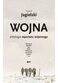 Wojna. Antologia reportażu wojennego