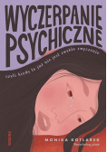 Wyczerpanie psychiczne, czyli kiedy to już nie jest zwykłe zmęczenie